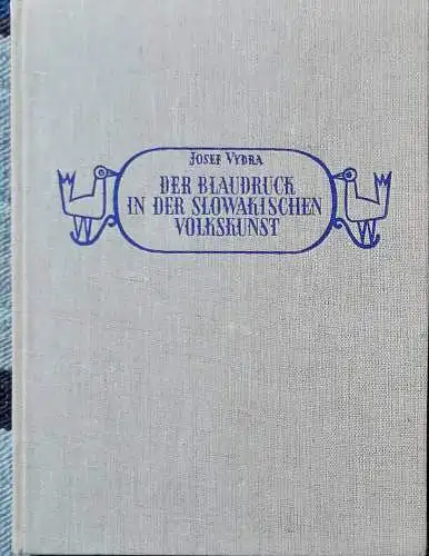 Vydra, Josef: Der Blaudruck in der slowakischen Volkskunst. 