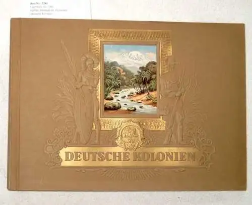 Heffter, Heinrich Dr. (Vorwort): Deutsche Kolonien. (Zigarettenbilderalbum). 