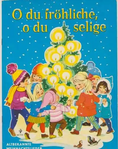 Obermaier-Wenz, Hedda: O du fröhliche, o du selige - Altbekannte Weihnachtslieder. 
