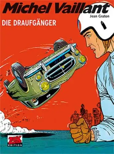 Graton, Jean: Michel Vaillant; Teil: 7., Die Draufgänger. Jean Graton. [Aus dem Franz. von Uwe Löhmann. Hrsg.: Klaus D. Schleiter]. 