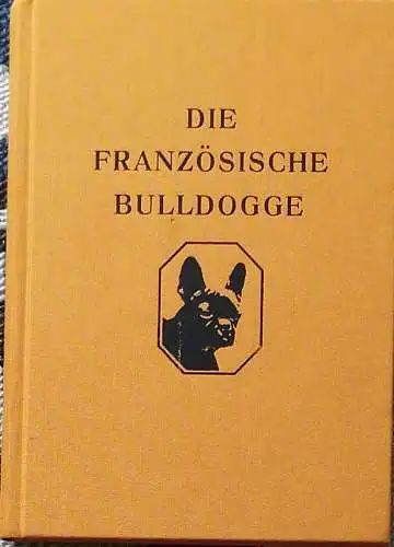 Trenkle, E. (Bearb.): Die französische Bulldogge. (Hrg. von der Fachgruppe für frz. Bulldogen e.V. München in der Reichsfachgruppe Deutsches Hundewesen. 