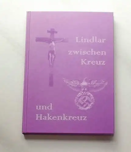 Gernert, Dörte: Lindlar zwischen Kreuz und Hakenkreuz : Lindlar 1933 - 1945. hrsg. von der Gemeinde Lindlar.. Mit Beitr. von Elisabeth Broich und Guido Wagner zum Kriegsende und zur Nachkriegszeit. 