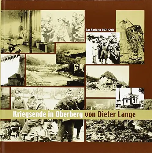 Lange, Dieter (Hrg.): Kriegsende in Oberberg : [das Buch zur OVZ-Serie]. 