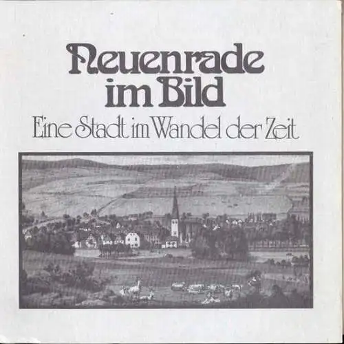 Lappe, Ludwig: Neuenrade im Bild - Eine Stadt im Wandel der Zeit 1850 - 1955. 