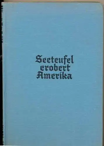 Luckner, Felix Graf von: Seeteufel erobert Amerika.   SIGNIERT !. 