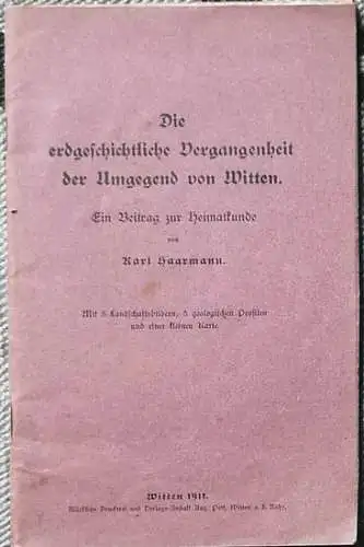 Haarmann, Karl: Die erdgeschichtliche Vergangenheit der Umgegend von Witten. - Ein Beitrag zur Heimatkunde. 