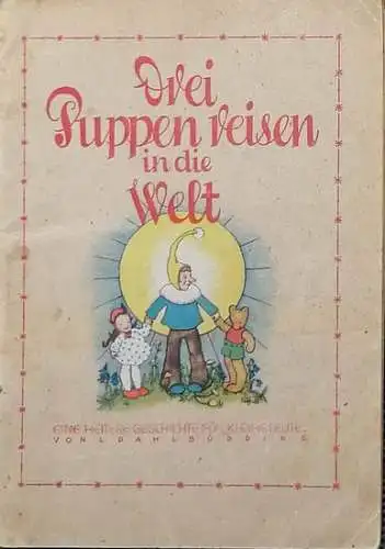 Dahlbüdding, L: Drei Puppen reisen in die Welt. - Eine heitere Geschichte für kleine Leute. 