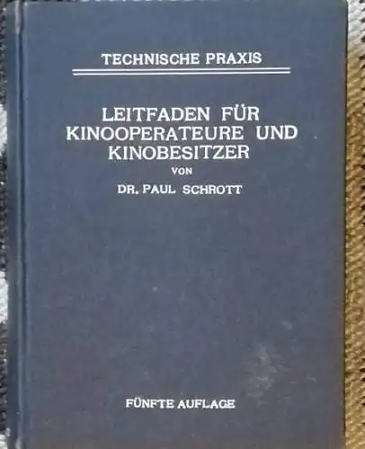 Schrott, Paul, Dr: Leitfaden für Kinooperateure und Kinobesitzer. 