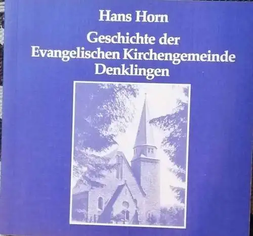 Horn, Hans: Geschichte der Evangelischen Kirchengemeinde Denklingen. 