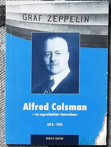 Kaefer, Rudolf: Alfred Colsmann - 1873 - 1955. -Ein ungewöhnlicher Unternehmer. 