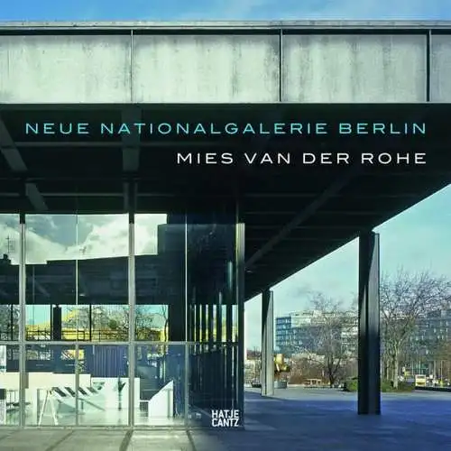 Jäger, Joachim und Ludwig Mies van der Rohe: Neue Nationalgalerie Berlin, Mies van der Rohe. Joachim Jäger. [Nationalgalerie, Staatliche Museen zu Berlin]. 