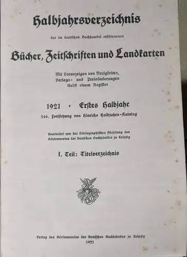 Halbjahresverzeichnis der im deutschen Buchhandel erschienenen Bücher, Zeitschriften und Landkarten   Mir Voranzeigen von Neuerscheinungenm, Verlags  und Preisänderungen nebst einem Register. Bearb. von.. 