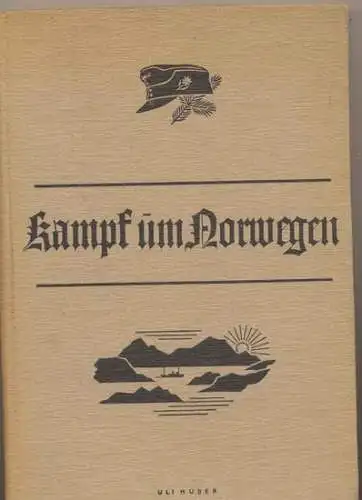 Oberkommando der Wehrmacht (Hrg.): Kampf um Norwegen. - Berichte und Bilder zum Kriege gegen England. 