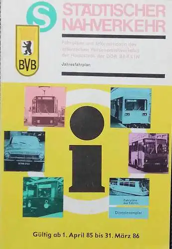 STÄDTISCHER  NAHVERKEHR. Fahrpläne und Informationen des öffentlichen Personennahverkehrs der Hauptstadt der DDR - Berlin - Jahresfahrplan 1985-1986. - gültig ab: 24. 4. 1985 / 31. März. 1986. 