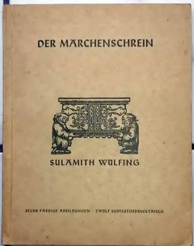 WÜLFING, Sulamith: Der Märchenschrein Mit einem Text von Otto Schulze-Elberfeld. 