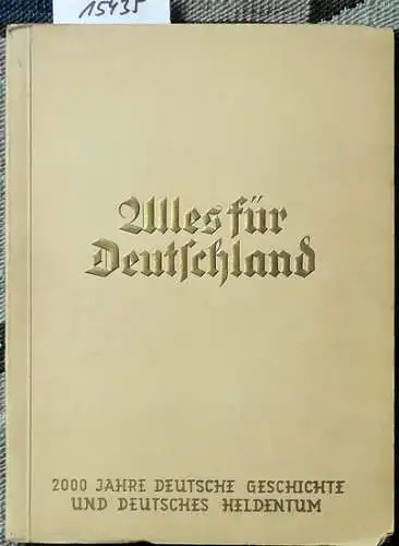 Alles für Deutschland. -  2000 Jahre deutsche Geschichte und deutsches Heldentum. 