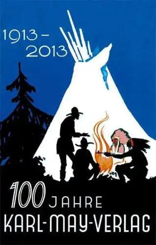 Schmid, Bernhard (Hrg.) und Jürgen Seul: 100 Jahre Verlagsarbeit für Karl May und sein Werk. Karl-May-Verlag Bamberg, Radebeul : 1913 - 2013 / [hrsg. von Bernhard Schmid und Jürgen Seul]. 