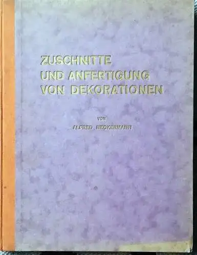 Zuschnitte und Anfertigung von Dekorationen. (2. Band des Werkes "Elegante Dekorationen"), Neckermann, Alfred