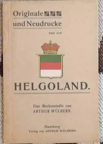 Wülbern, Arthur: Originale und Neudrucke von HELGOLAND. - Eine Markenstudie. 