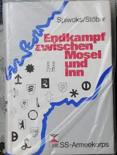 Stöber, Hans und Spiwoks: Endkampf zwischen Mosel und Inn. - XIII. SS-Armeekorps. 