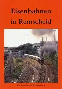 Grieger, Jürgen: Eisenbahnen in Remscheid : eine Fotodokumentation. Hrsg.: Eisenbahnfreunde Remscheid e.V. 