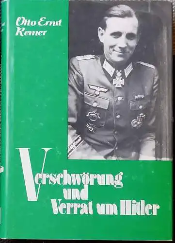 Remer, Otto Ernst: Verschwörung und Verrat um Hitler - : Urteil des Frontsoldaten. 