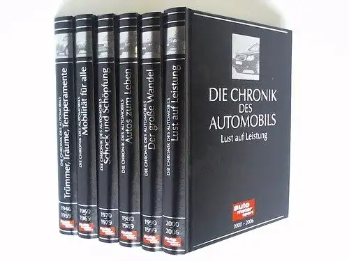 Die Chronik des Automobils. 6 Bände KOMPLETT ! Band 1: 1946 1959 Trümmer, Träume, Temperamente. Band 2: 1960 1969 Mobilität für alle. Band 3: 1970.. 