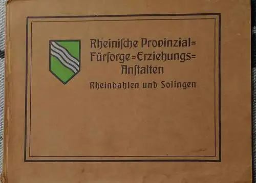 Rheinische Provinzial-Fürsorge-Erziehungs-Anstalten Rheindahlen und Solingen. 