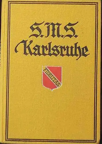 Köhler, Erich (Fregattenkapitän): S.M.S Karlsruhe. -  Eines deutschen Kreuzers Glück und ende. Erzählt von seinem Ersten Offizier. 