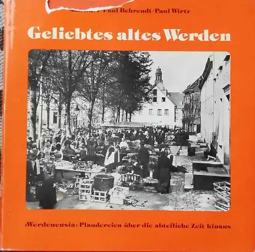 Bart, Jan, Paul Behrendt und Paul Wirtz: Geliebtes altes Werden - Werdenensia - Plaudereien über die abteiliche Zeit hinaus.  SIGNIERT !. 