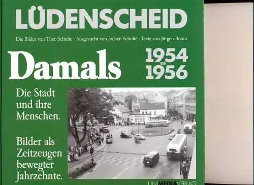 Braun, Jürgen (Text) und Theo (Bilder) Schulte: Lüdenscheid damals: 1954 - 1956. 