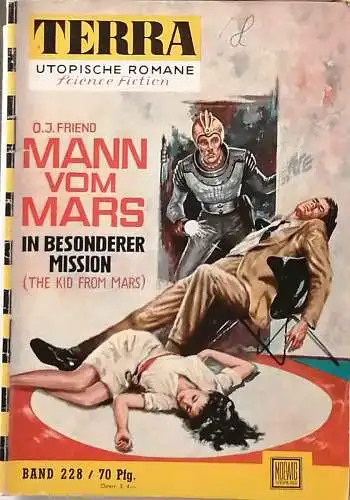 Friend, O. J: Mann vom Mars in besonderer Mission. (The kid from Mars) (= TERRA Utopische Romane Nr. 228). 