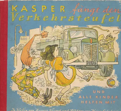 Vaupel, August und Heinz Schubert: Kasper fängt den Verkehrsteufel. - und alle Kinder helfen mit. 