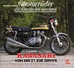 Seiler, Andi: Kawasaki : von der Z1 zur Zephyr. Andreas Seiler / Motorräder, die Geschichte machten. 