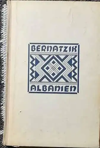 Bernatzik, Hugo Adolf: Albanien. - Das Land der Sschkipetaren. 