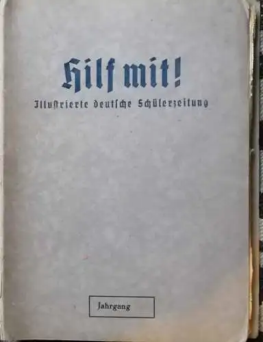 Hilf mit !  4.Jahrgang: Oktober 1936 - September 1937 - Illustrierte deutsche Schülerzeitung, hrg. vom NS-Lehrerbund. 