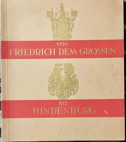 Von Friedrich dem Großen bis Hindenburg. - 255 ruhmreiche Deutsche Wappen. 