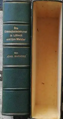 Warncke, Johannes: Die Edelschmiedekunst in Lübeck und ihre Meister. 