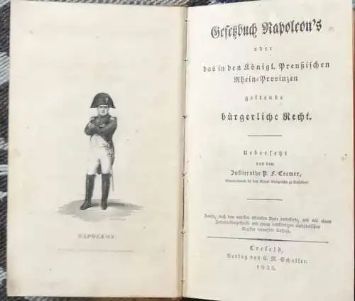 Gesetzbuch Napoleon`s oder das in den Königl. Preußischen Rhein-Provinzen geltende bürgerliche Recht. - Übersetzt vom Justizrathe P Cremer. 