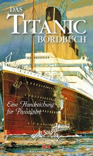 Blake, John: Das Titanic-Bordbuch : eine Handreichung für Passagiere. ; aus dem Englischen von Dipl-Ing. Klaus Neumann, Hamburg. 