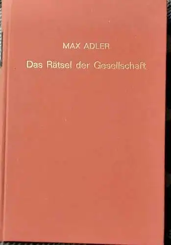 Adler, Max: Das Rätsel der Gesellschaft. - Zur erkenntniskritischen Grundlegung der Sozialwissenschaft. - Einleitung von Norbert Leser. 