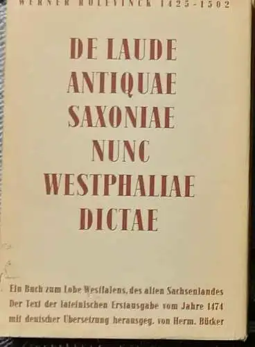 Rolevinck, Werner: De Laude Saxoniae nunc Westphaliae Dictae. - Ein Buch zum Lobe Westfalens, des alten Sachsenlandes. Der Text der latein. Erstausgabe vom Jahre 1474 mit deutscher Pbersetzung heruasgeg. von Herm. Bücker. 