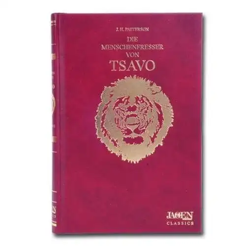 Patterson, John H: Die Menschenfresser von Tsavo und andere Abenteuer aus Ostafrika. von John Henry Patterson / Jagen weltweit classics. 