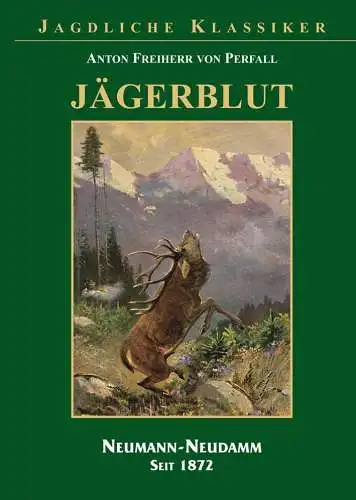 Perfall, Anton von: Jägerblut : eine Hochgebirgsgeschichte. Anton Freiherr von Perfall. Mit Buchschmuck von Hugo Engl. [Deutsche Jagdbibliothek in der Julius-Neumann-Stiftung] / Jagdliche Klassiker. 