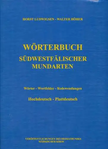 Ludwigsen, Horst und Walter Höher: Wörterbuch südwestfälischer Mundarten. - Wörter - Wortfelder - Redewendungen: Hochdeutsch - Plattdeutsch. 