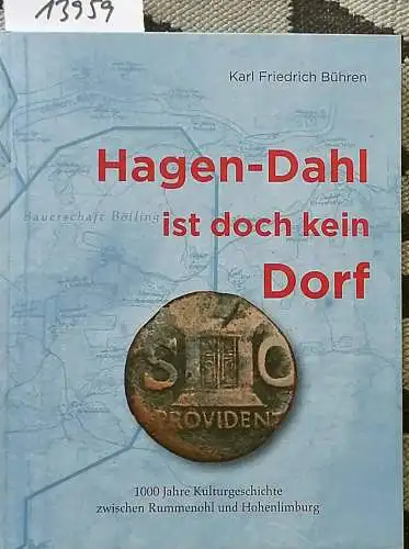 Bühren, Karl Friedrich: Hagen-Dahl ist doch kein Dorf : 1000 Jahre Kulturgeschichte zwischen Rummenohl und Hohenlimburg.   SIGNIERT ! Karl Friedrich Bühren. [Hrsg.: Stiftung Haus Dahl b.R.]. 
