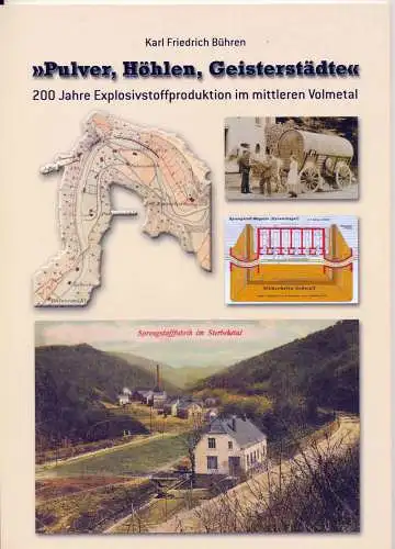 Bühren, Karl Friedrich: Pulver, Höhlen, Geisterstädte.   SIGNIERT ! - 200 Jahre Explosivstoffproduktion im mittleren Volmetal. 