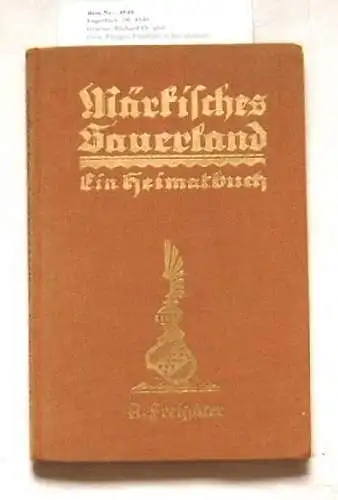 Graewe, Richard Dr. phil: Freie, Freigut, Freistuhl in den ehemaligen Freigrafschaften Hülscheid und Lüdenscheid. - Ein Beitrag zur Geschichte des freien Bauernstandes im Märkischen Sauerland. 