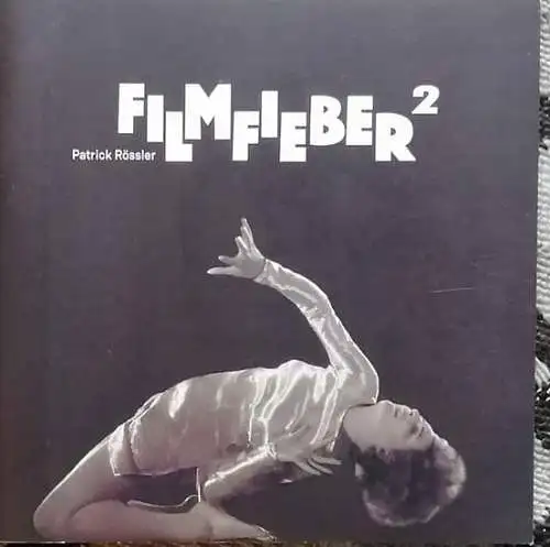 Rössler, Patrick: Filmfieber 2. Nachtragsband zu: Filmfieber : deutsche Kinopublizistik 1917-1939. 