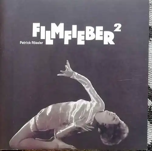 Rössler, Patrick: Filmfieber 2. Nachtragsband zu: Filmfieber : deutsche Kinopublizistik 1917-1939. 